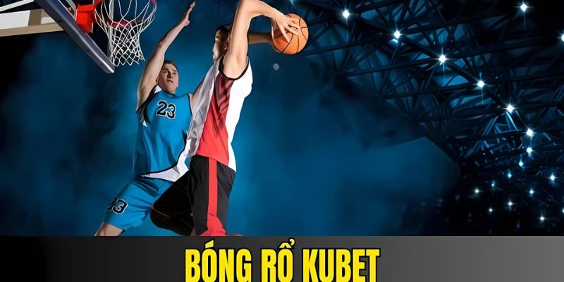Kèo Bóng Rổ Một Hiệp KUBET – Chiến Thuật Nhanh Chóng, Tăng Cơ Hội Thắng Lớn